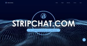 A Comprehensive Guide to Stripchat.com